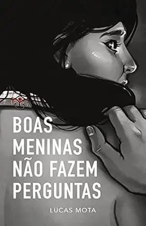 Capa do livro Boas meninas não fazem perguntas - Lucas Mota