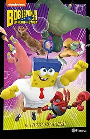 Bob Esponja – Um Herói Fora D Água: O livro do filme – David Lewman