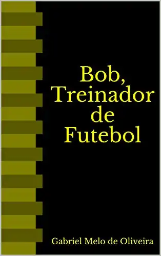 Baixar Bob, Treinador de Futebol pdf, epub, mobi, eBook