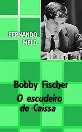 Baixar Bobby Fischer – O escudeiro de Caíssa pdf, epub, mobi, eBook