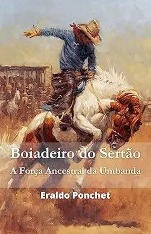 Boiadeiro do Sertão: Boiadeiro do Sertão – Eraldo  Ponchet
