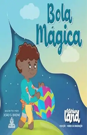 BOLA MÁGICA: LIVRO INFANTIL (AsteriumLand) – João G. Brene