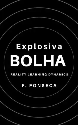 Baixar Bolha Explosiva: Dinâmica de Aprendizagem da Realidade (Explosive Bubble: Reality Learning Dynamics) pdf, epub, mobi, eBook