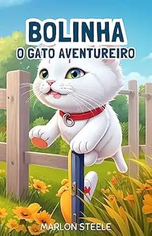 Bolinha – O Gato Aventureiro - Marlon Steele Bolinha – O Gato Aventureiro - Marlon Steele