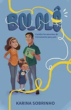 Bololô: contém ferramentas de treinamento para pais e filhos – Karina Sobrinho Bololô: contém ferramentas de treinamento para pais e filhos – Karina Sobrinho