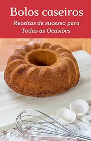 Bolos Caseiros: Receitas de Sucesso para Todas as Ocasiões - Renata  Gomes da Silva