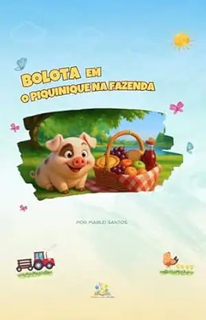 Bolota em O Piquenique na Fazenda: Uma história infantil ilustrada sobre amizade, partilha e aventura na fazenda - Marlei Santos Bolota em O Piquenique na Fazenda: Uma história infantil ilustrada sobre amizade, partilha e aventura na fazenda - Marlei Santos