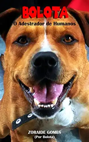 Baixar Bolota: O Adestrador de Humanos (Cachorros Livro, Livros Sobre Cachorro, Livros de Cachorro, Livros de Comédia) pdf, epub, mobi, eBook