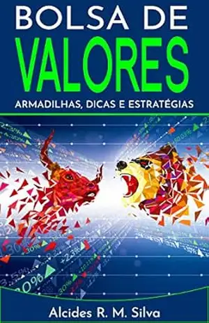 Capa do livro Bolsa de Valores: Armadilhas, Dicas e Estratégias - Alcides  R.M Silva