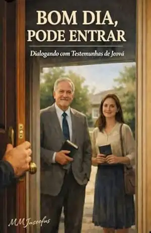 BOM DIA, PODE ENTRAR: Dialogando com as Testemunhas de Jeová - Mm Jussefus BOM DIA, PODE ENTRAR: Dialogando com as Testemunhas de Jeová - Mm Jussefus