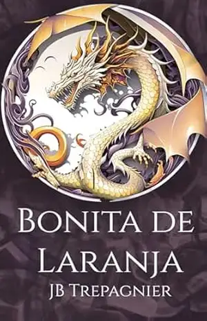 Capa do livro Bonita de Laranja (Prisão Sobrenatural de Scorchwood Livro 2) - JB Trepagnier