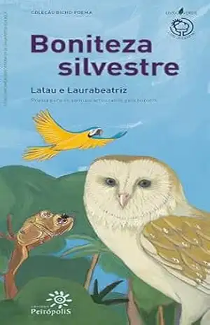 Boniteza silvestre: Poesia para os animais ameaçados pelo homem – Lalau
