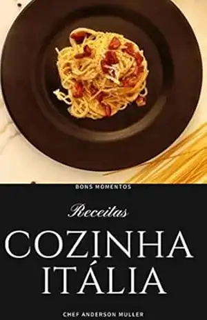 Capa do livro Bons momentos cozinha italiana: Chef Anderson Muller - Anderson Artur  Muller