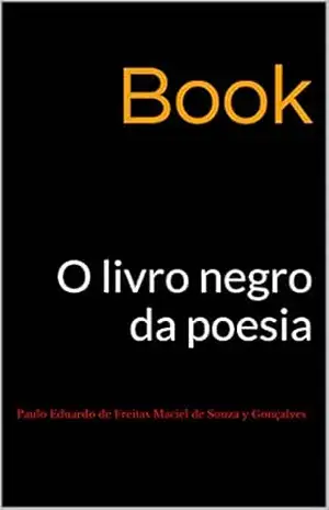 Book: O livro negro da poesia – Paulo Eduardo de Freitas Maciel de Souza y Gonçalves Book: O livro negro da poesia – Paulo Eduardo de Freitas Maciel de Souza y Gonçalves