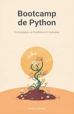 Capa do livro Bootcamp de Python: Da Instalação ao Portfólio em 8 Semanas - Camila Cardoso