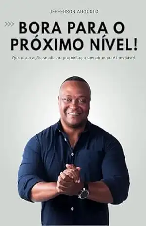 BORA PARA O PRÓXIMO NÍVEL!: Quando a ação se alia ao propósito, o crescimento é inevitável. – JEFFERSON DOS SANTOS BORA PARA O PRÓXIMO NÍVEL!: Quando a ação se alia ao propósito, o crescimento é inevitável. – JEFFERSON DOS SANTOS