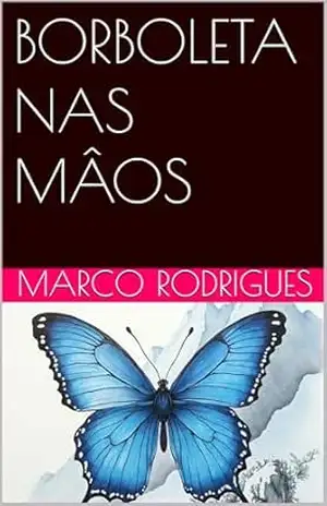 BORBOLETA NAS MÂOS – marco rodrigues