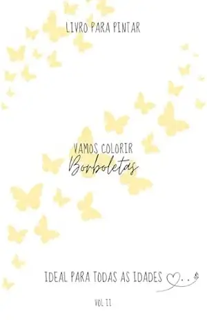 BORBOLETAS PARA COLORIR: VOLUME II – Catarina Oliveira