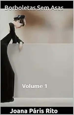Borboletas Sem Asas: Volume 1 – Joana Páris Rito