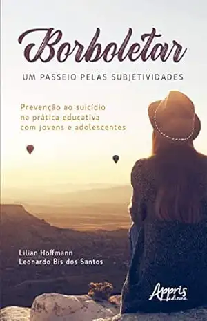 Capa do livro Borboletear – Um Passeio pelas Subjetividades: Prevenção ao Suicídio na Prática Educativa com Jovens e Adolescentes - Lilian Hoffmann