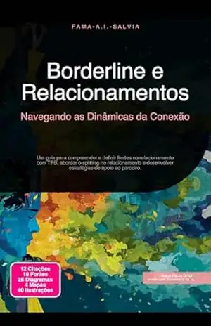 Borderline e Relacionamentos: Navegando as Dinâmicas da Conexão (Psicologia Livro 7) – Fama A.I. Salvia