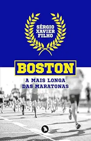 Boston: a mais longa das maratonas – Sérgio Xavier Filho
