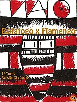 Baixar Botafogo x Flamengo: Brasileirão 2016/1º Turno (Campanha do Clube de Regatas do Flamengo no Campeonato Brasileiro 2016 Série A Livro 15) pdf, epub, mobi, eBook