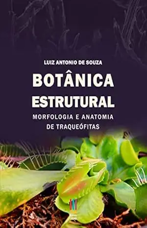 Capa do livro Botânica estrutural: morfologia e anatomia de traqueófitas - Luiz Antonio de Souza
