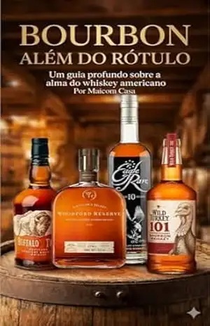 Bourbon Além do Rótulo: Guia rápido sobre o incrível mundo dos whiskys americanos – Maicom Casa