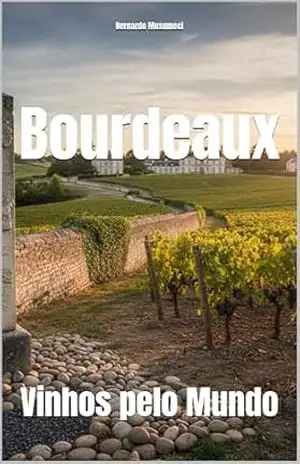 Bourdeaux: Vinhos pelo Mundo (Wines of the World: France) – Bernardo Musumeci