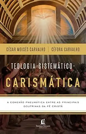 Capa do livro Box Teologia Sistemático–Carismática: A conexão pneumática entre as principais doutrinas da fé cristã - Céfora Carvalho