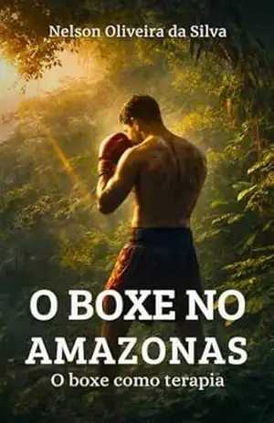 Boxe no Amazonas: O boxe com disciplina , ajuda vc a melhorar tanto na parte física como na mental – Nelson  Oliveira da Silva