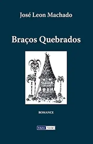 Braços Quebrados – José Leon Machado