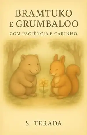 Bramtuko e Grumbaloo: Com Paciencia e Carinho (As aventuras de Bramtuko e Grumbaloo) – S. Terada