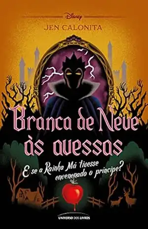 Branca de Neve às avessas: e se a Rainha Má tivesse envenenado o príncipe? (Twisted Tales) – Jen Calonita