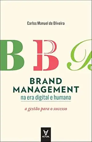 Brand Management na era Digital e Humana – Carlos Manuel de Oliveira