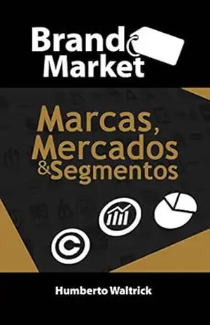 Brand Market: marcas, mercados e segmentos – Humberto Waltrick