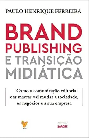 Brand Publishing e Transição Midiática – Paulo Henrique Ferreira