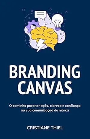 Branding Canvas: Como elaborar a estratégia da marca – Cristiane Thiel