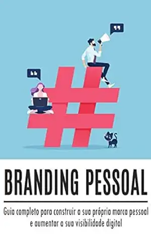 BRANDING PESSOAL: Como construir a sua marca pessoal, desenvolver sua presença digital e criar um negócio online ou conseguir mais clientes com o poder … digital (Negócios & Empreendedorismo) – Ana Teixeira