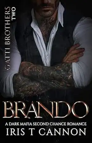 BRANDO: Um dark romance mafioso de segunda chance (Irmãos Gatti Livro 2) – Iris T  Cannon