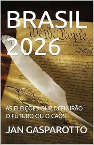 Capa do livro BRASIL 2026: AS ELEIÇÕES QUE DEFINIRÃO O FUTURO OU O CAOS - JAN GASPAROTTO