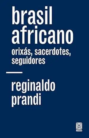 Capa do livro Brasil africano: orixás, sacerdotes, seguidores - Reginaldo Prandi