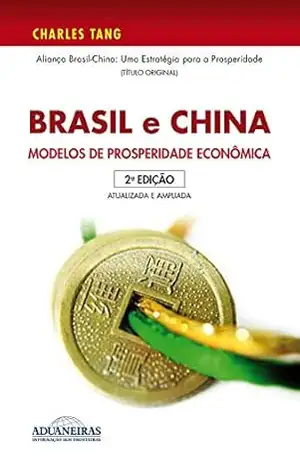 Brasil e China: Modelos de Prosperidade Econômica - Charles Tang Brasil e China: Modelos de Prosperidade Econômica - Charles Tang