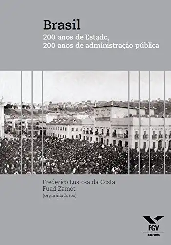 Baixar Brasil: 200 anos de Estado, 200 anos de administração pública pdf, epub, mobi, eBook