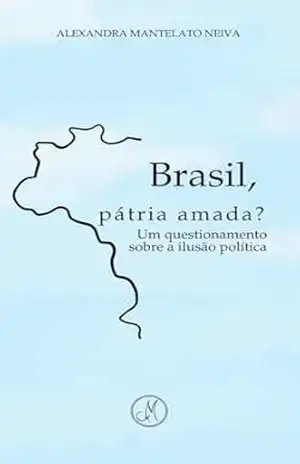 Capa do livro Brasil, Pátria Amada? - Alexandra Mantelato Neiva