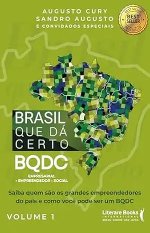 Brasil que dá certo: BQDC empresarial, empreendedor, social – Augusto Cury