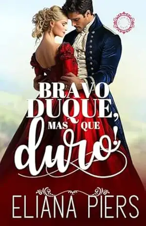 Capa do livro Bravo duque, mas que duro! (Os Bons Duques Livro 2) - Eliana Piers