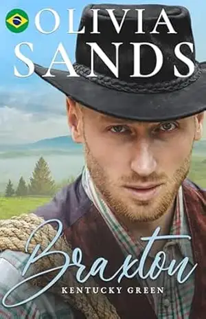 Braxton: (português brasileiro) (Kentucky Green (Português brasileiro) uma série contemporânea de romances aconchegantes em uma pequena cidade. Livro 3) – Olivia Sands Braxton: (português brasileiro) (Kentucky Green (Português brasileiro) uma série contemporânea de romances aconchegantes em uma pequena cidade. Livro 3) – Olivia Sands
