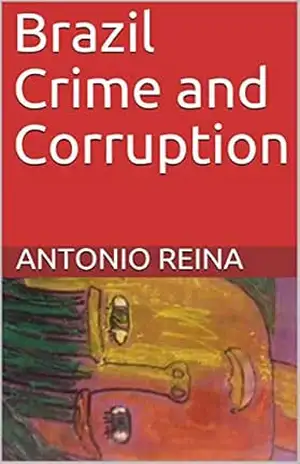 Brazil Crime and Corruption – Antonio Reina Brazil Crime and Corruption – Antonio Reina